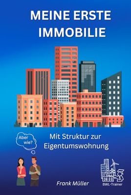 MEINE ERSTE IMMOBILIE: Mit Struktur zur Eigentumswohnung