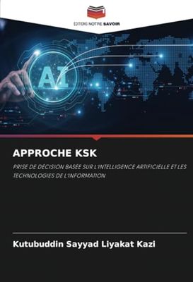 APPROCHE KSK: PRISE DE DÉCISION BASÉE SUR L'INTELLIGENCE ARTIFICIELLE ET LES TECHNOLOGIES DE L'INFORMATION