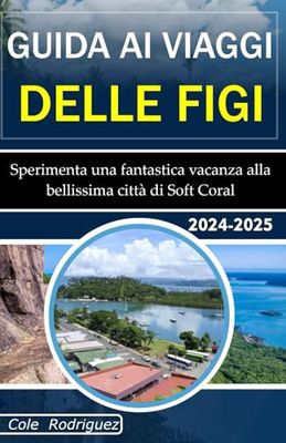 GUIDA AI VIAGGI DELLE FIGI: Sperimenta una fantastica vacanza alla bellissima città di Soft Coral