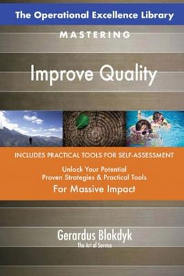 The Operational Excellence Library; Mastering Improve Quality