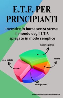 E.t.f. per principianti: investire in borsa senza stress il mondo degli e.t.f. spiegato semplice