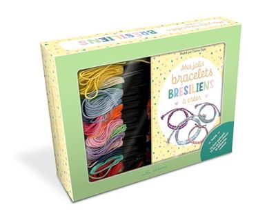 Mes jolis bracelets brésiliens à créer: Avec des fils de différentes couleurs et un livre explicatif