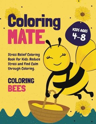 COLORING MATE: Therapy Book for Kids, Reduce Stress and Find Calm Through BEES COLORING Bee!