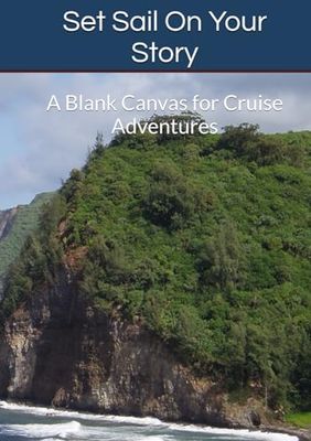 Set Sail On Your Story: A Blank Canvas for Cruise Adventures