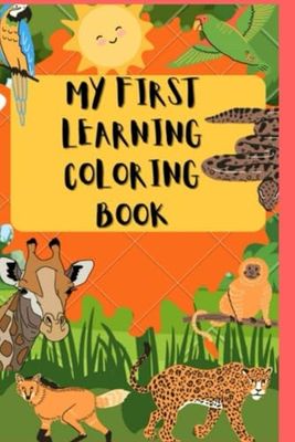 My First LEARNING Big Coloring Book for KIDS: Dive into a COLORFUL World of Animated Animals || Second Paperback Edition