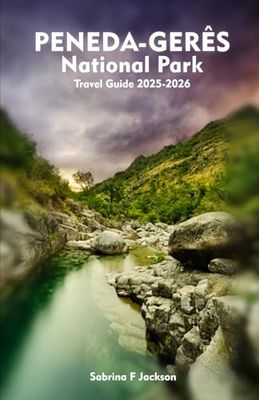 PENEDA-GERÊS NATIONAL PARK Travel Guide: A Local Handbook Including Insider Tips, Adventure, Hiking Trails, And More