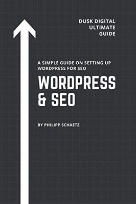 WordPress & SEO: A Simple Guide On Setting Up WordPress For SEO