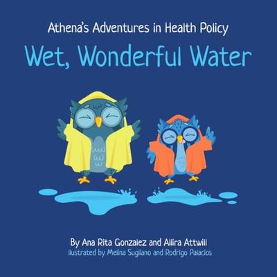 Athena’s Adventures in Health Policy: Wet, Wonderful Water