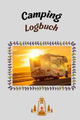 Camping Logbuch _ 130 Seiten mit Platz für Notizen, Fotos und vieles mehr