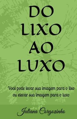 DO LIXO AO LUXO: Você pode levar sua imagem para o lixo ou elevar sua imagem para o luxo