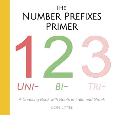 The Number Prefixes Primer: A Counting Book with Roots in Latin and Greek
