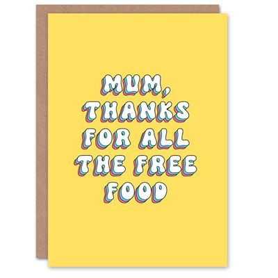 Artery8 Mother's Day Thanks Free Food Fun Funny Humour Joke Modern Bright Bold Mum Greeting Card