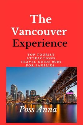 The Vancouver Experience: Top Tourist Attractions Travel Guide 2024 for Families