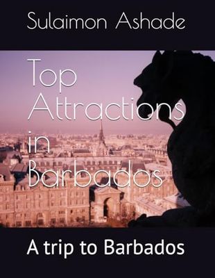 Top Attractions in Barbados: A trip to Barbados