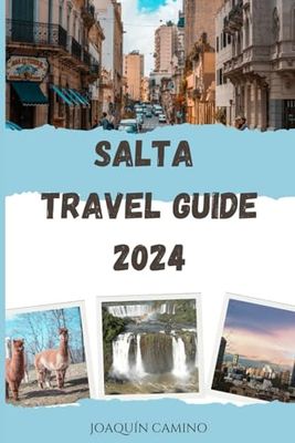 Salta Travel Guide 2024
