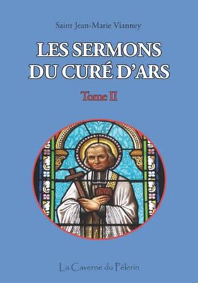 Sermons du Curé d'Ars, Tome II, Saint-Jean Marie Vianney