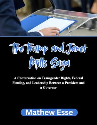 The Trump and Janet Mills Saga: A Conversation on Transgender Rights, Federal Funding, and Leadership Between a President and a Governor