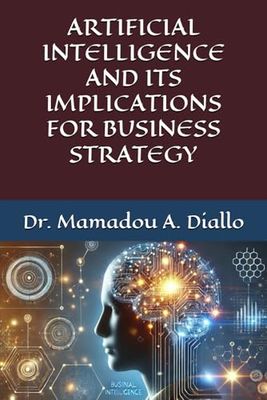 Artificial Intelligence and its Implications for Business Strategy