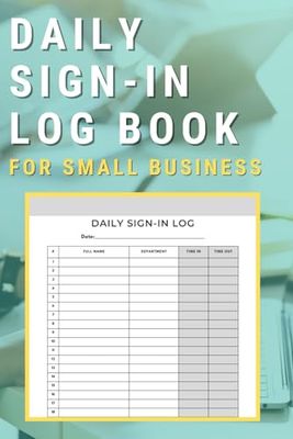 Daily Sign-in Log Book for Small Business: Practical and Handy Office Essential to Track Staff and Record Daily Activities