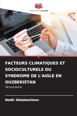 FACTEURS CLIMATIQUES ET SOCIOCULTURELS DU SYNDROME DE L'AIGLE EN OUZBEKISTAN: Monographie