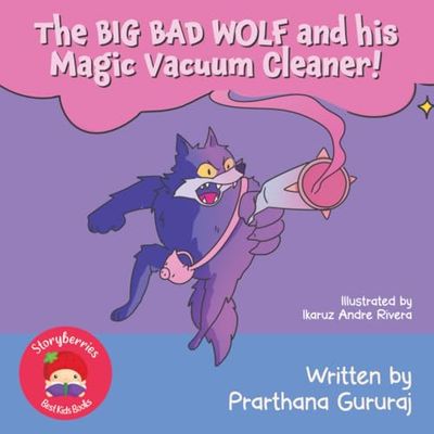 The Big Bad Wolf... And His Vacuum Cleaner!: A Fractured Fairy Tale Comic Adventure About a Determined Wolf, and Even More Determined Little Piggies!