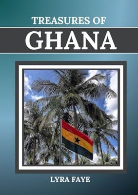 TREASURES OF GHANA: A Guide to Unforgettable Experiences