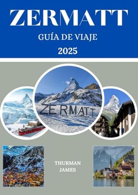 Guía de viaje a Zermatt 2025: Un viaje completo por los encantadores destinos de Zermatt, atracciones imprescindibles, paisajes espectaculares, consejos prácticos y asesoramiento de expertos.