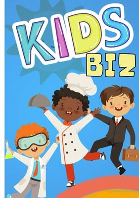 The Kids Biz Book: Step by Step Guide To Starting Your Own Business