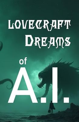 Lovecraft Dreams of A.I.