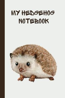 My Hedgehog Notebook: Lovely Blank Lined Journal for writing, Perfect Gifts for Hedgehog Lovers, Soft Matte Cover, with 100 Pages
