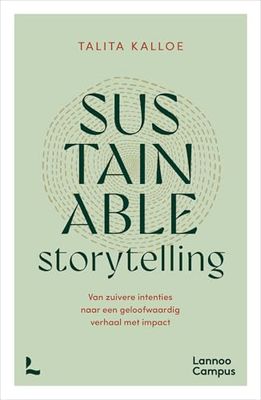 Sustainable storytelling: van zuivere intenties naar een geloofwaardig verhaal met impact