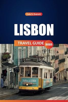 Lisbon Travel guide 2025: Your Ultimate Handbook for Exploring Top Attractions, Hidden Gems, Local Cuisine, Insider Tips, and the Perfect Itinerary in Portugal's Vibrant Capital