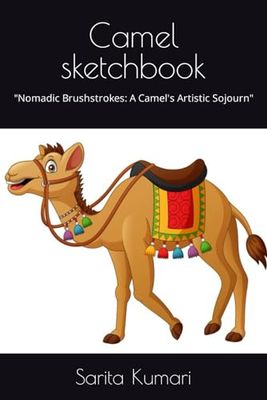 Camel sketchbook: "Nomadic Brushstrokes: A Camel's Artistic Sojourn"