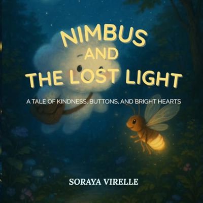 Nimbus and the Lost Light: A Heartwarming Bedtime Story About Kindness, Courage, and Finding Your Glow