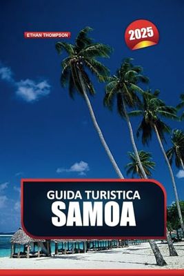 GUIDA TURISTICA DI SAMOA 2025: Abbraccia la bellezza incontaminata e le ricche tradizioni del cuore della Polinesia