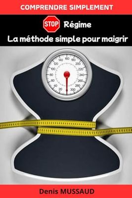 Comprendre simplement: Stop les régimes: La méthode simple pour maigrir
