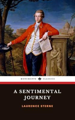 A Sentimental Journey: Through France and Italy, The 18th Century Classic (Annotated)