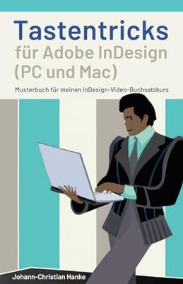 Tastentricks für Adobe InDesign (PC und Mac): Musterbuch für meinen InDesign-Video-Buchsatzkurs