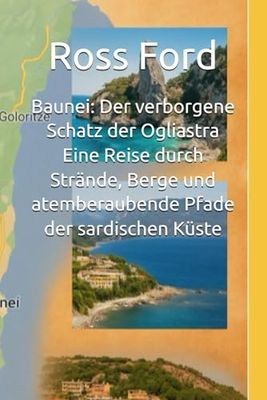 Baunei: Der verborgene Schatz der Ogliastra Eine Reise durch Strände, Berge und atemberaubende Pfade der sardischen Küste