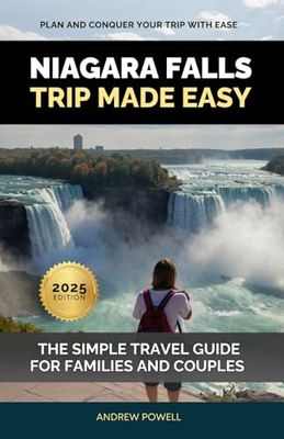Niagara Falls Trip Made Easy: The Simple Travel Guide for Families and Couples: Plan and Conquer Your Trip With Ease