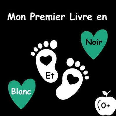 Mon Premier Livre en Noir et Blanc: Un Outil de Stimulation Visuelle Pour Développer le Cerveau des Bébés à Travers des Formes en Noir et Blanc