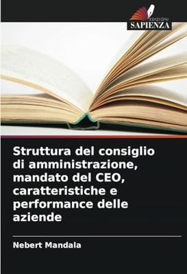 Struttura del consiglio di amministrazione, mandato del CEO, caratteristiche e performance delle aziende