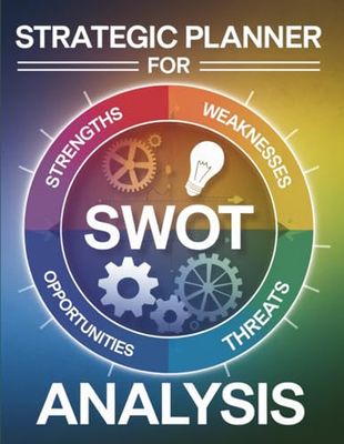 Strategic Planner for SWOT Analysis: A Comprehensive Guide to Assessing Strengths, Weaknesses, Opportunities, and Threats - 8.5" x 11"