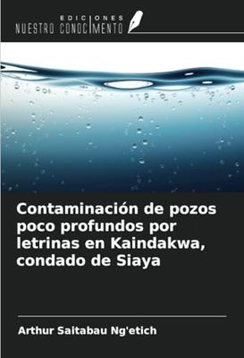 Contaminación de pozos poco profundos por letrinas en Kaindakwa, condado de Siaya