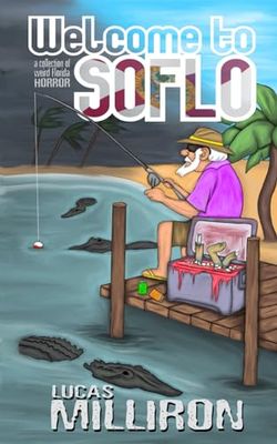 Welcome to SoFlo: A Collection of Weird Florida Horror