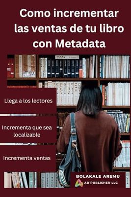 Como incrementar las ventas de tu libro con Metadata: Llega a los lectores Incrementa que sea localizable Incrementa ventas