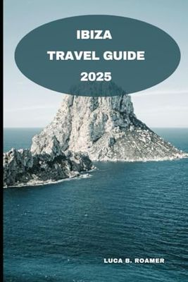 IBIZA TRAVEL GUIDE 2025