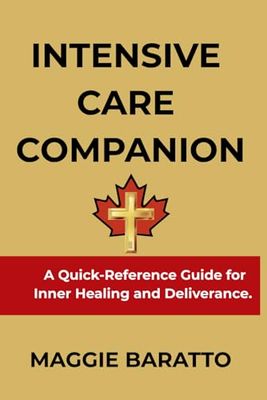 INTENSIVE CARE COMPANION: A Quick-Reference Guide for Inner Healing and Deliverance.