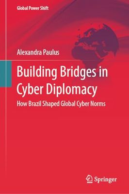 Building Bridges in Cyber Diplomacy: How Brazil Shaped Global Cyber Norms
