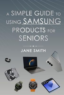 A Simple Guide to Using Samsung Products for Seniors